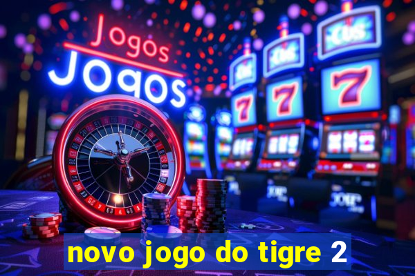 novo jogo do tigre 2